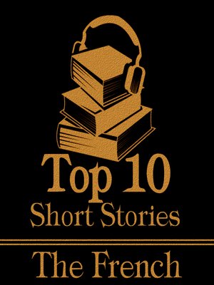 cover image of The Top Ten Short Stories: The French